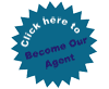Click here to become our Agent